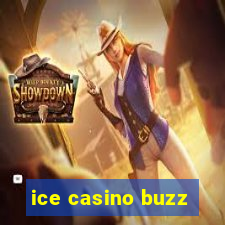 ice casino buzz